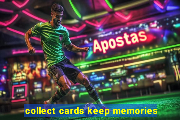 collect cards keep memories